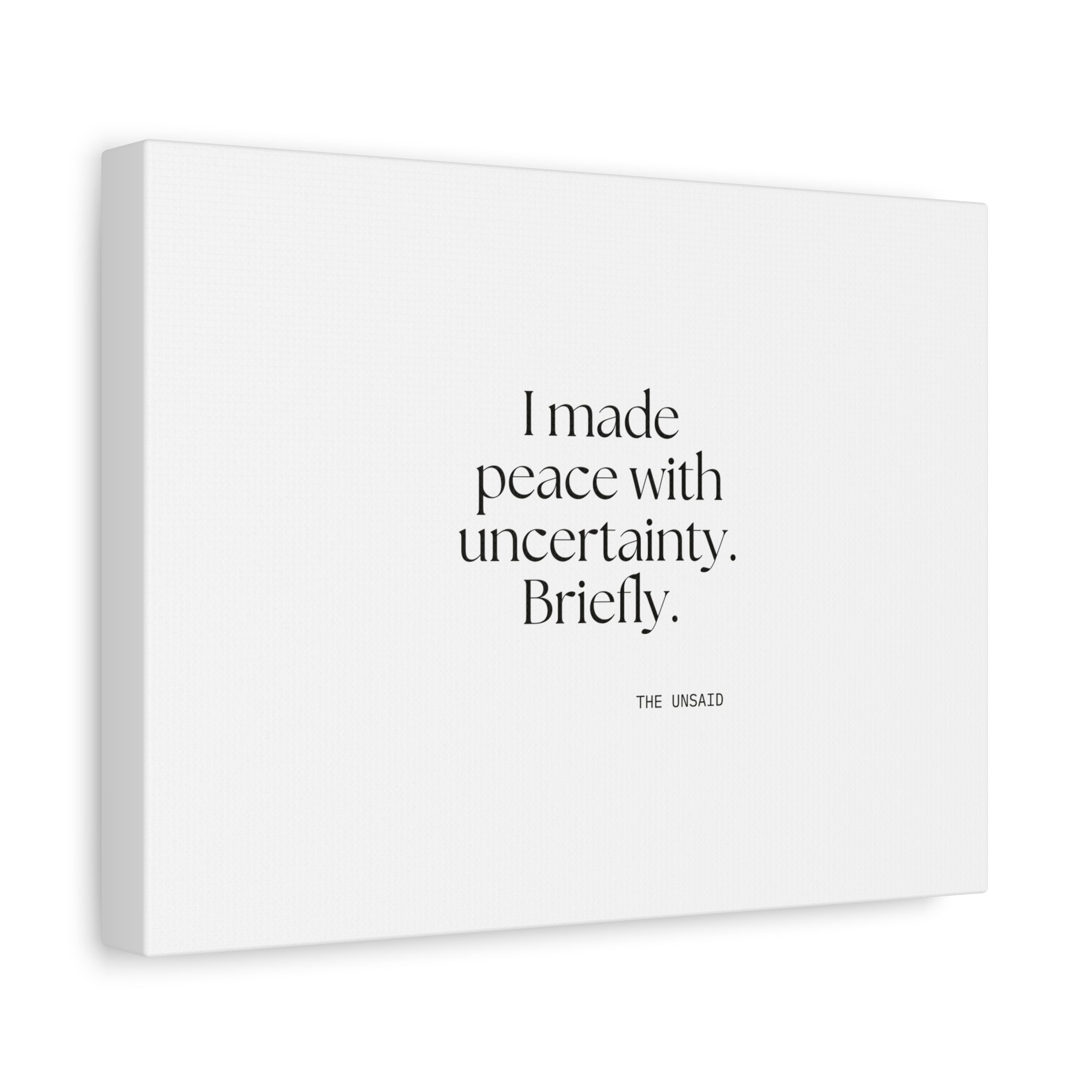 I made peace with uncertainty. Briefly - Canvas Print - Dry Humor