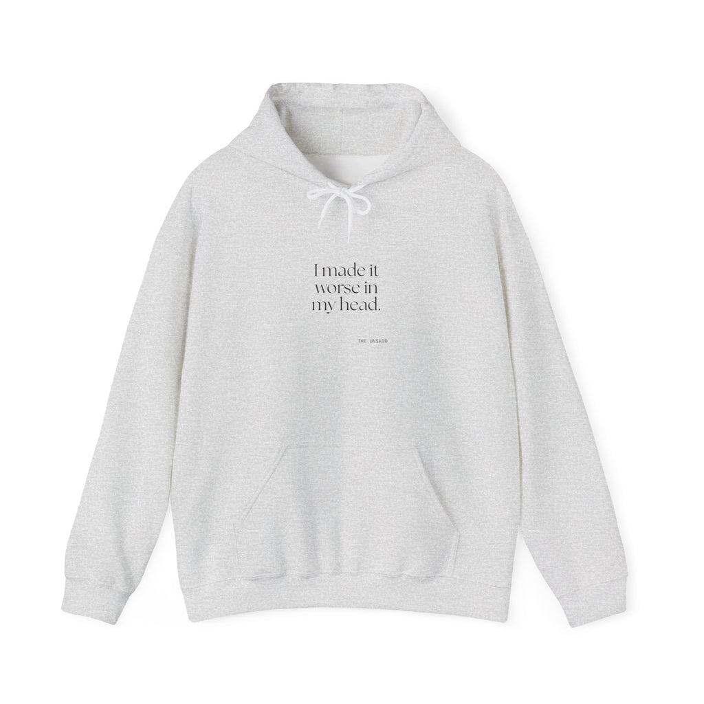 I made it worse in my head - Hoodie - For Overthinkers