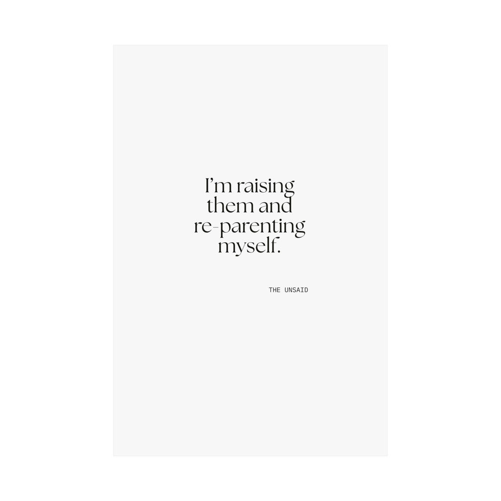 I’m raising them and re-parenting myself - Poster - Dry Humor