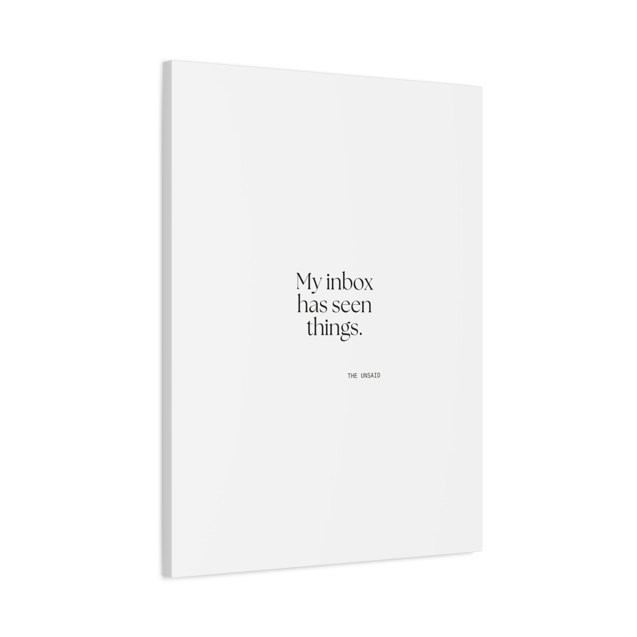 My inbox has seen things - Canvas Print - For Tired Days