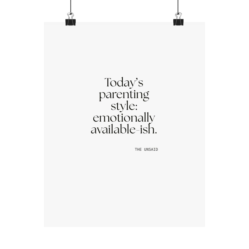 Poster — Today’s parenting style: emotionally available-ish.