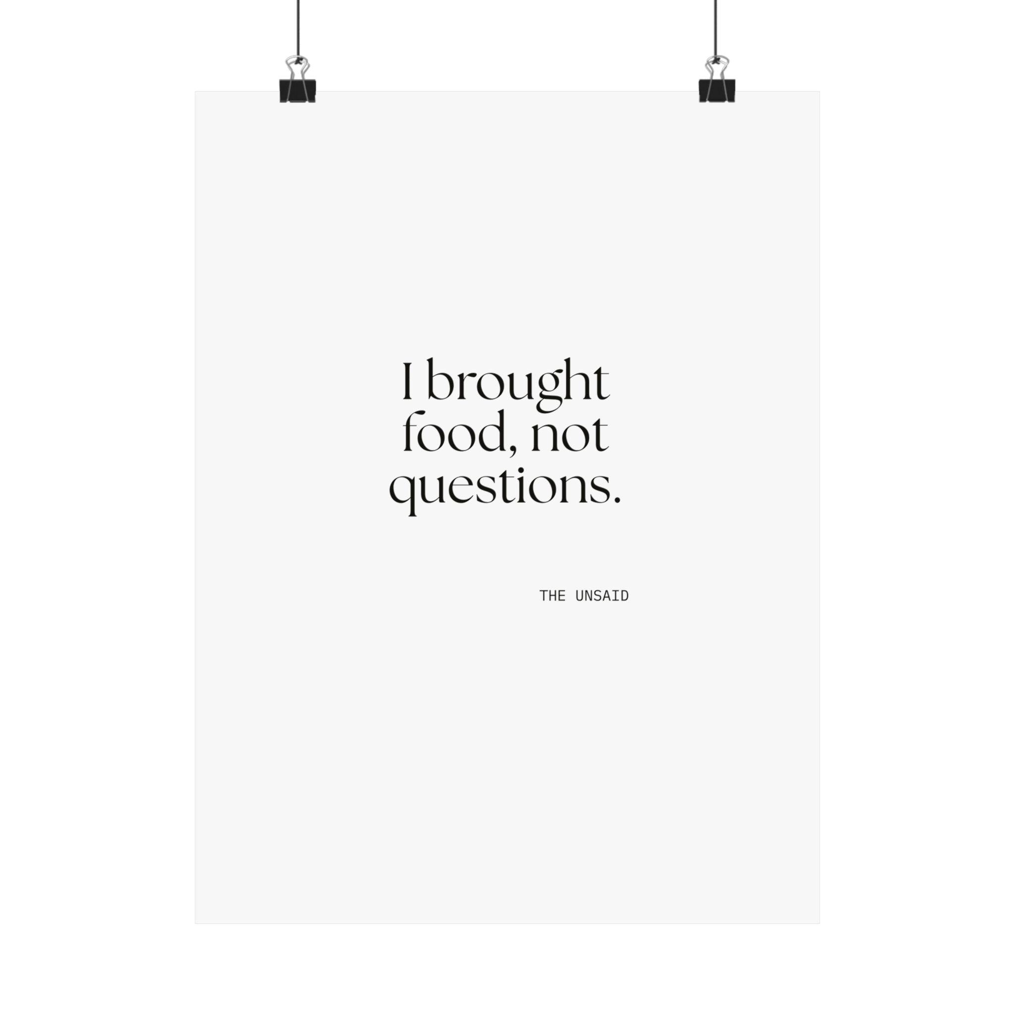 I brought food, not questions - Poster - For Someone Who Stays
