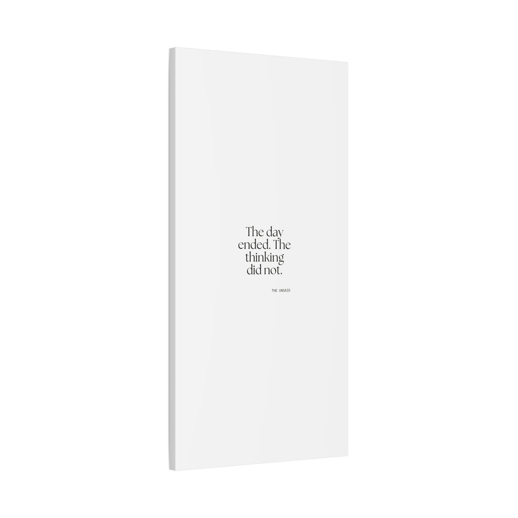 The day ended. The thinking did not - Canvas Print - For Overthinkers