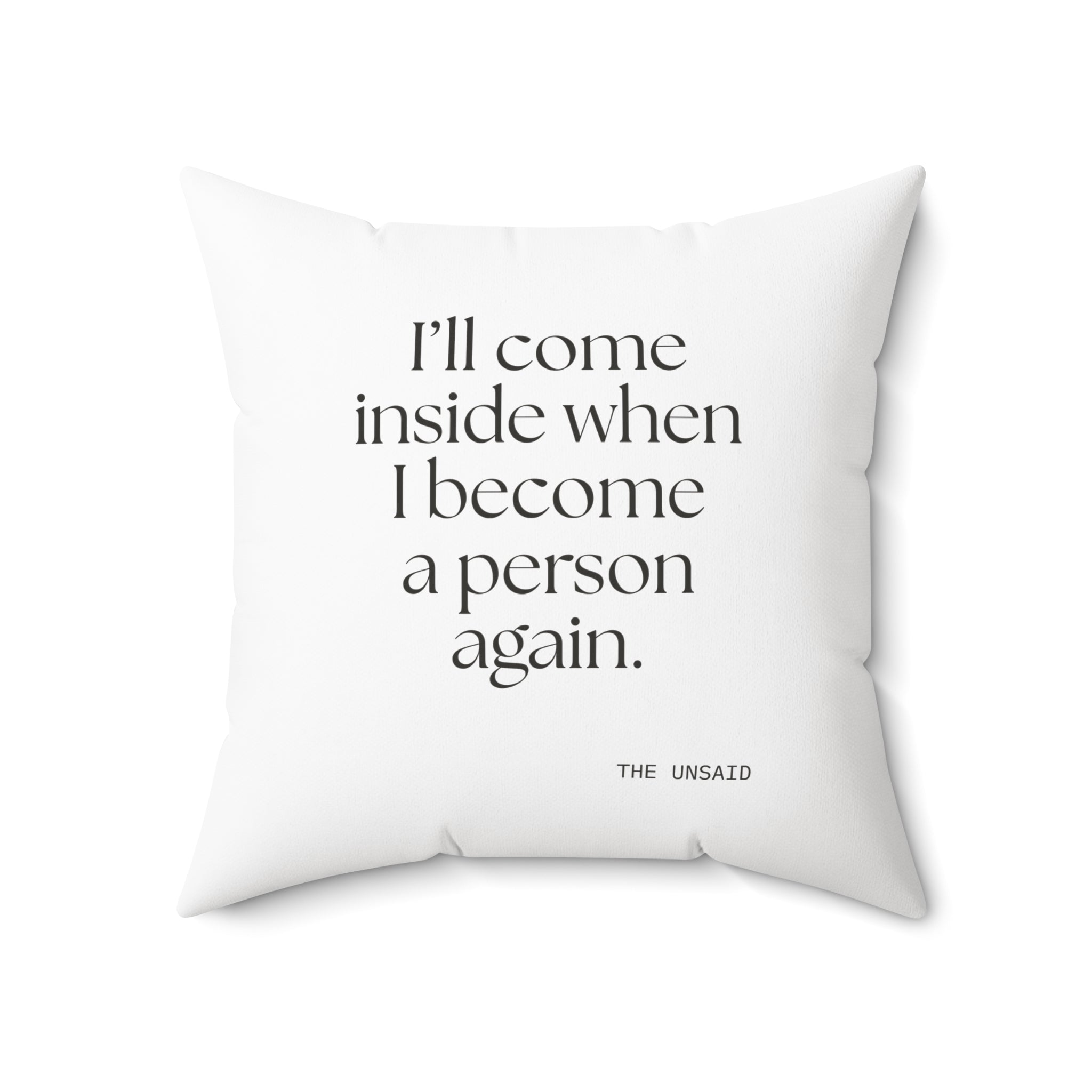I’ll come inside when I become a person again - Throw Pillow - For Quiet Minds