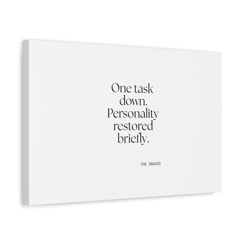 One task down. Personality restored briefly - Canvas Print - Dry Humor