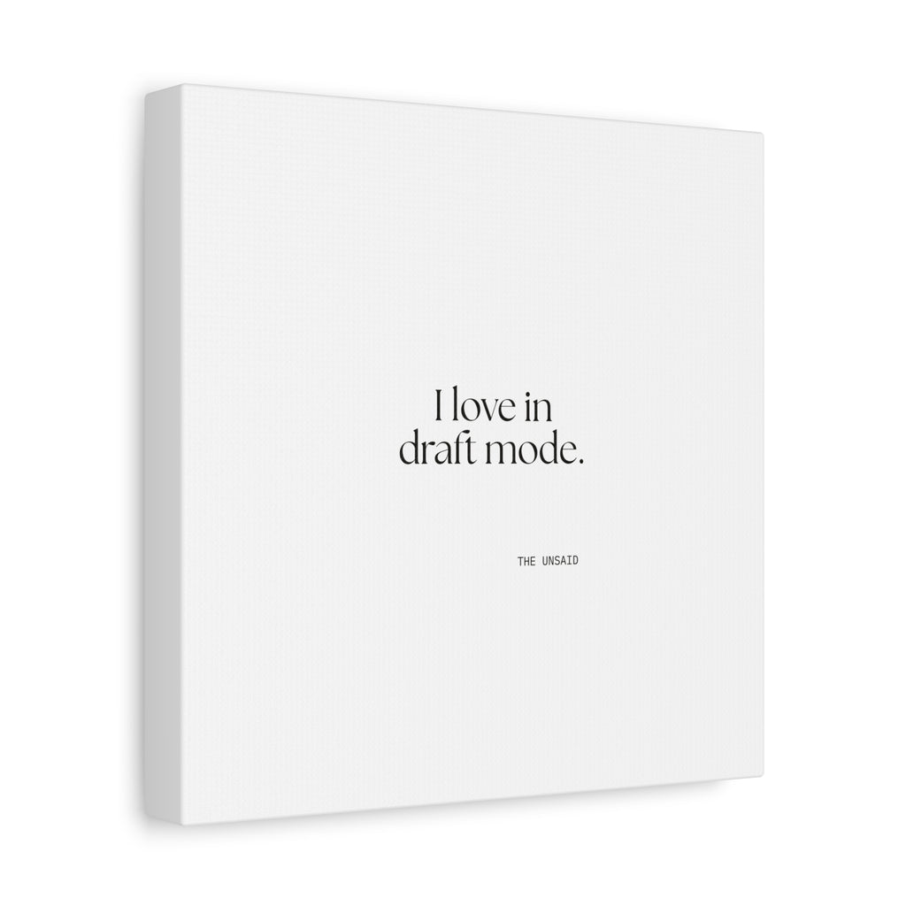 I love in draft mode - Canvas Print - For Introverts