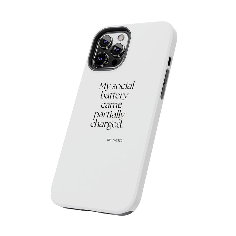 Tough Phone Case — My social battery came partially charged.