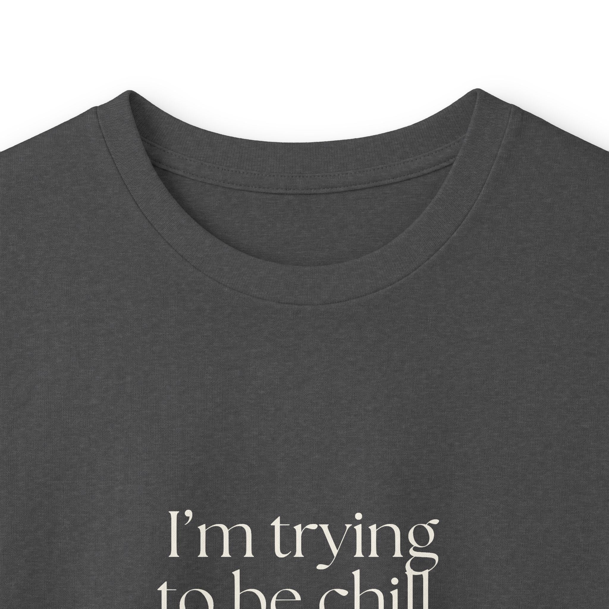I’m trying to be chill. There’s paperwork - Long Sleeve Shirt - Dry Humor