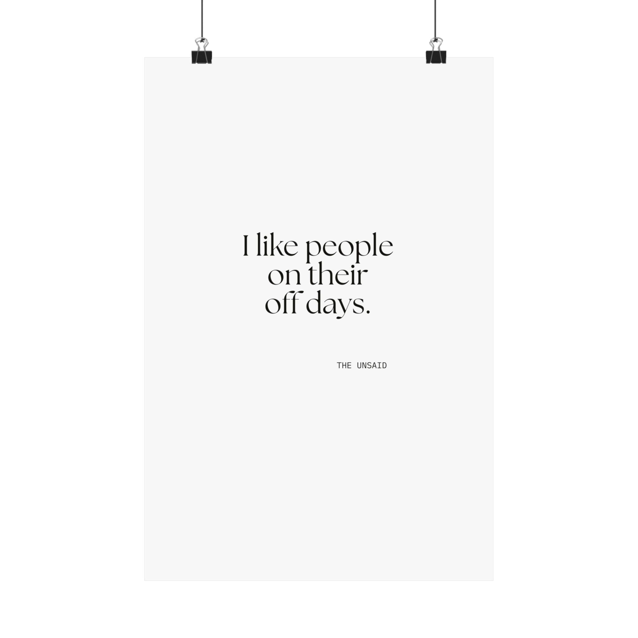 I like people on their off days - Poster - For Someone Who Stays
