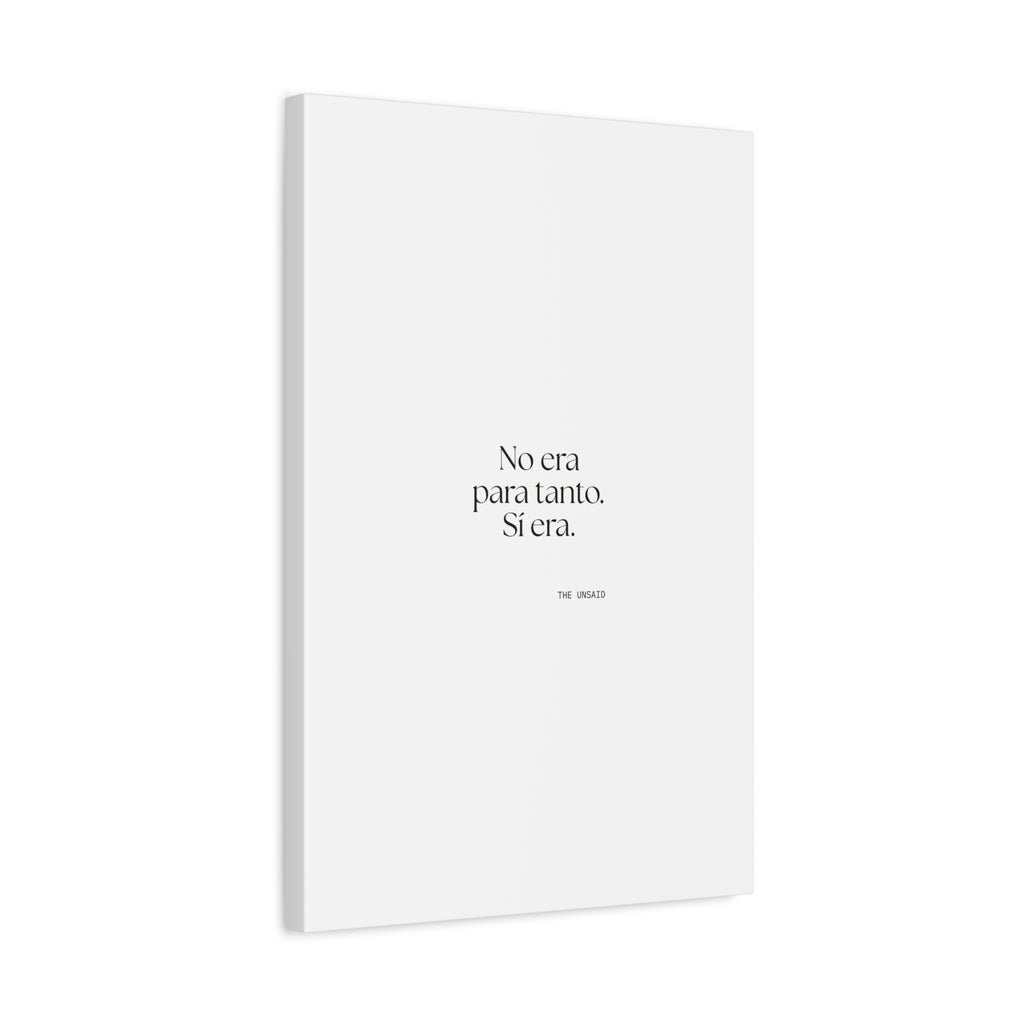 No era para tanto. Sí era - Canvas Print - En Español