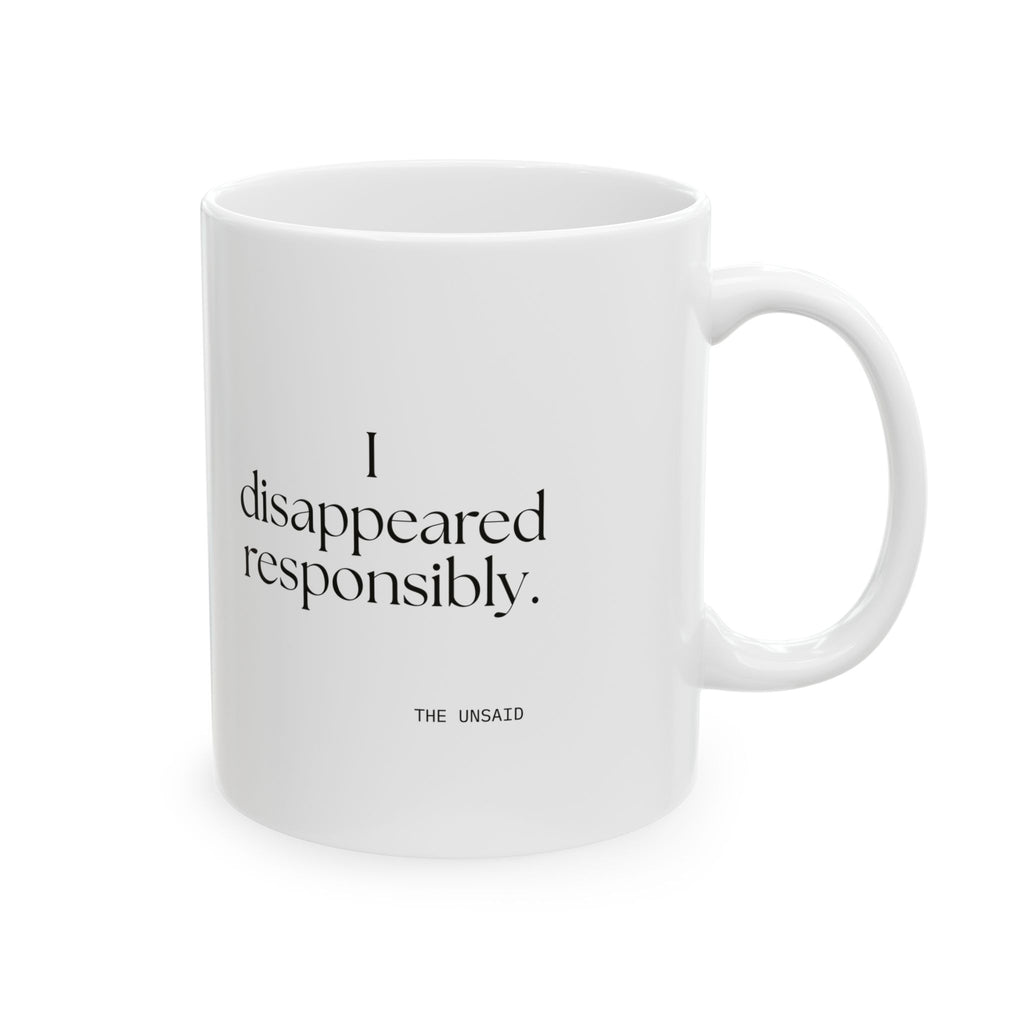 I disappeared responsibly - Coffee Mug - For Introverts