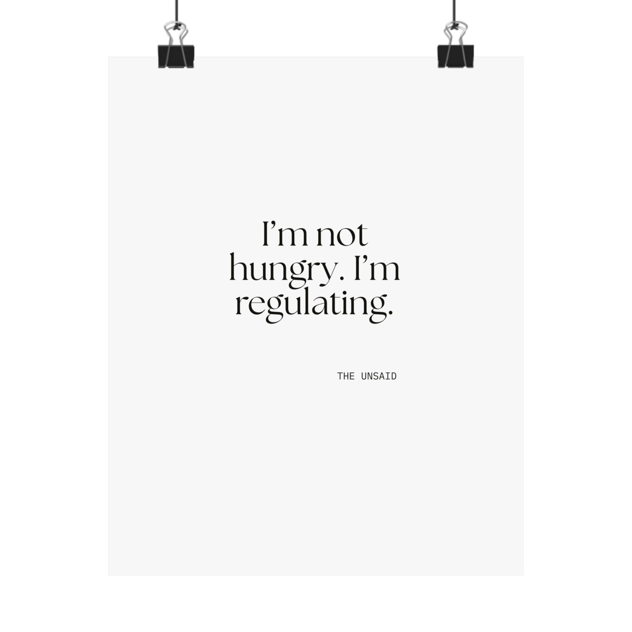 I’m not hungry. I’m regulating - Poster - Dry Humor