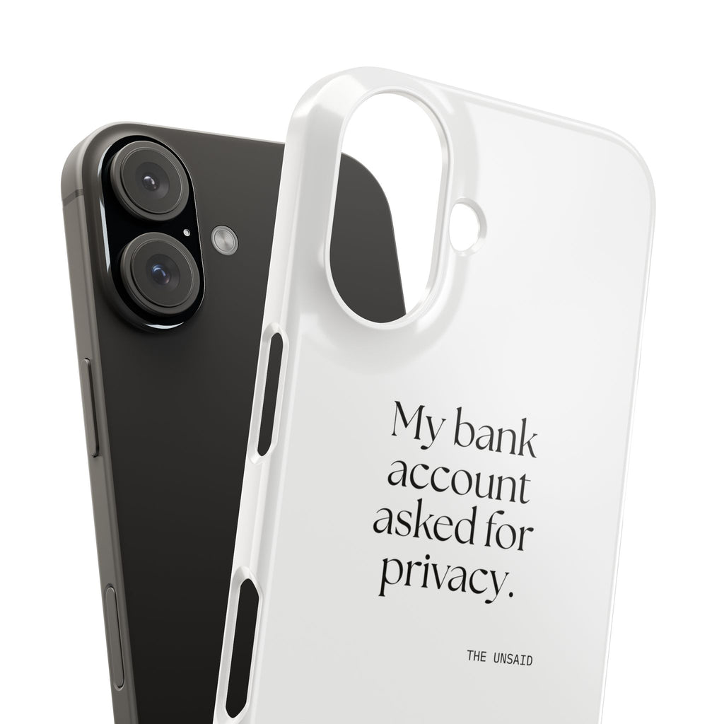 My bank account asked for privacy - Phone Case - Dry Humor