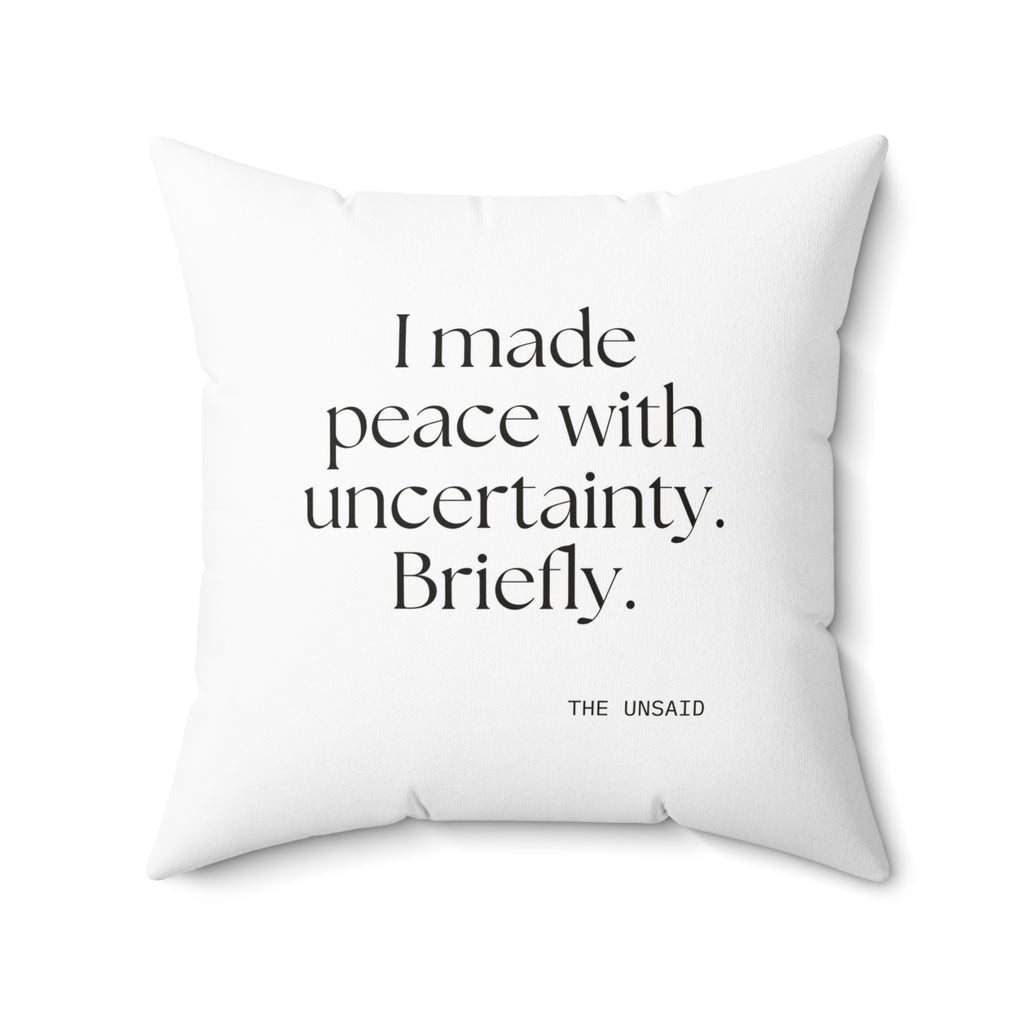 I made peace with uncertainty. Briefly - Throw Pillow - Dry Humor