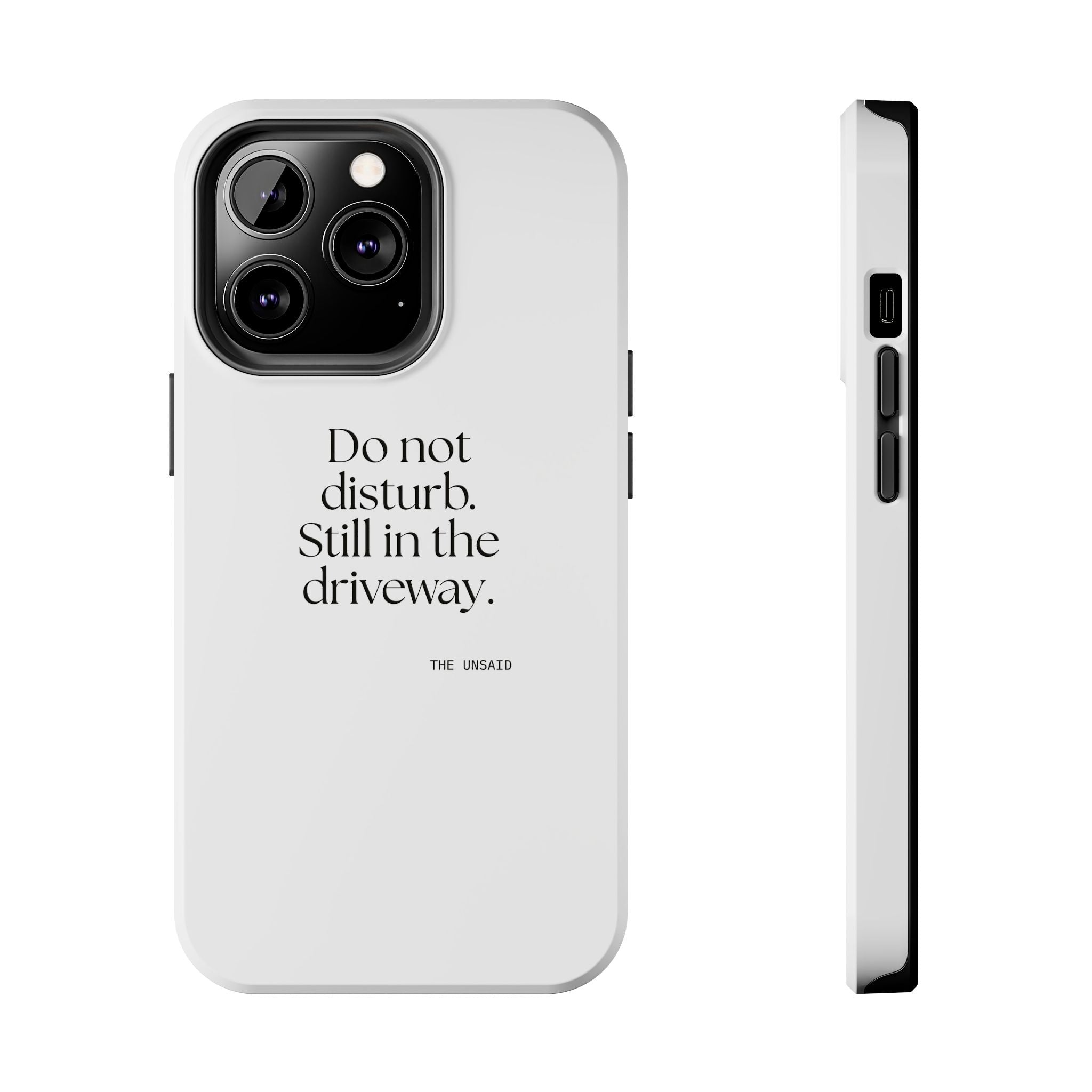 Do not disturb. Still in the driveway - Tough Phone Case - For Quiet Minds