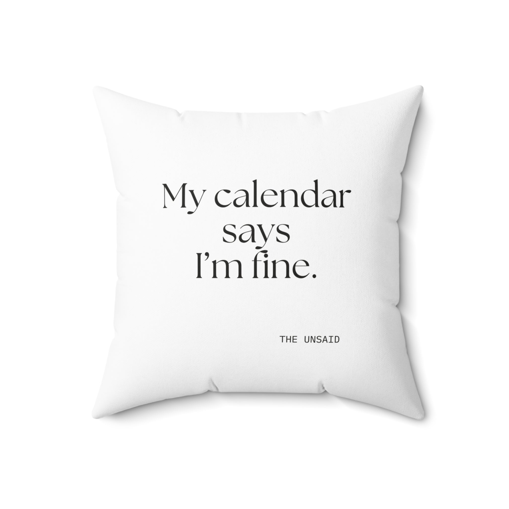 My calendar says I’m fine - Throw Pillow - For Tired Days