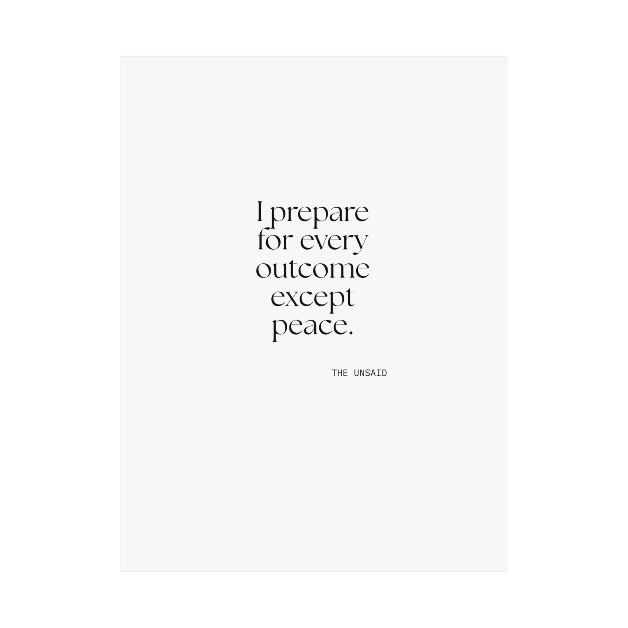 I prepared for every outcome except peace - Poster - Dry Humor