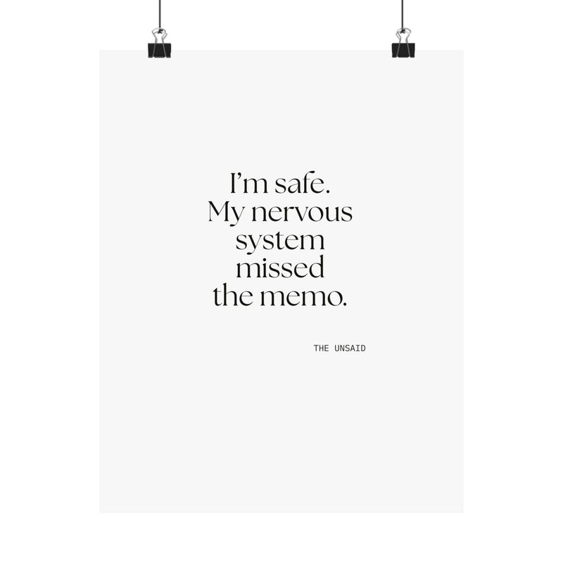 Poster — I’m safe. My nervous system missed the memo.
