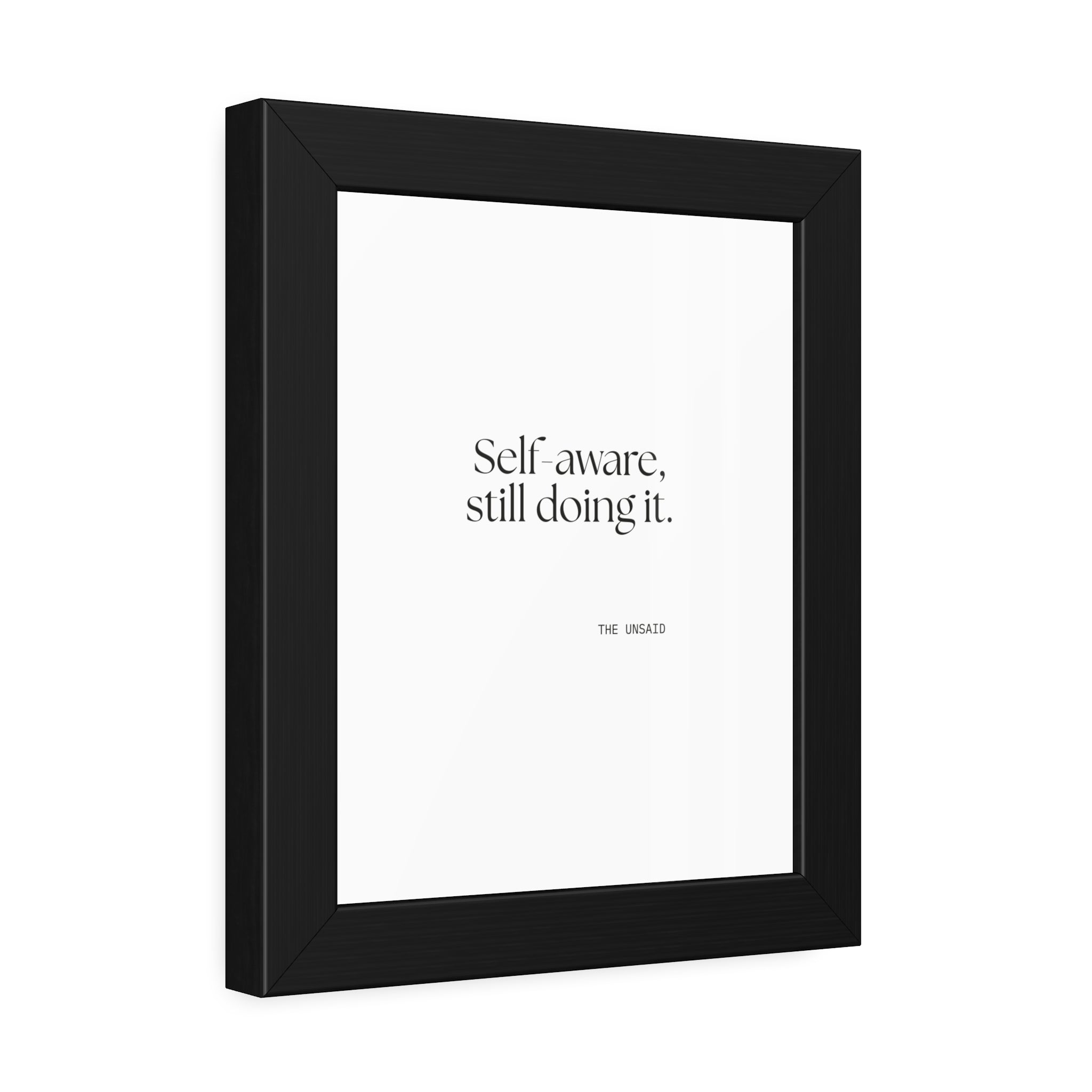 Self-aware, still doing it - Framed Print - Dry Humor