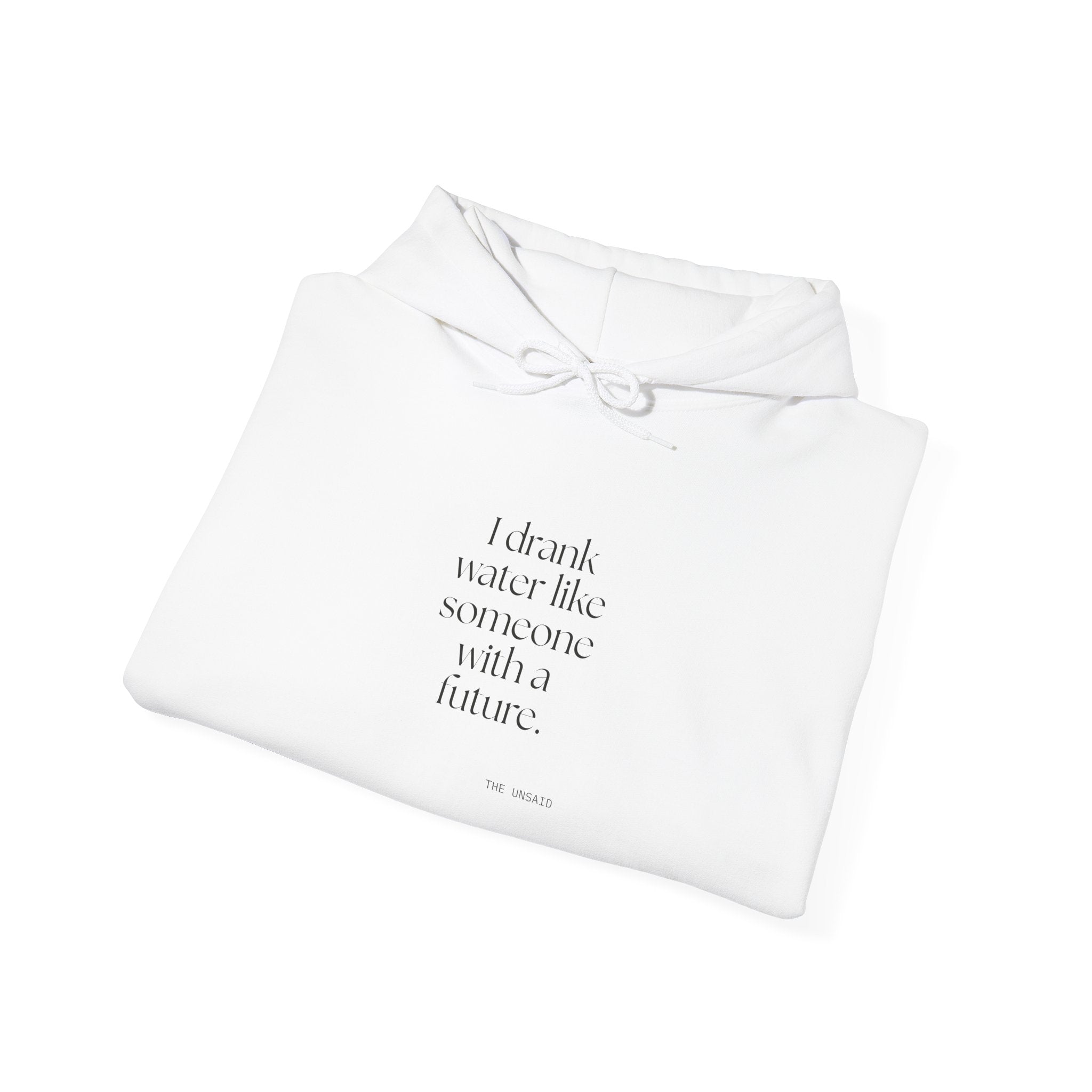 I drank water like someone with a future - Hoodie - Dry Humor