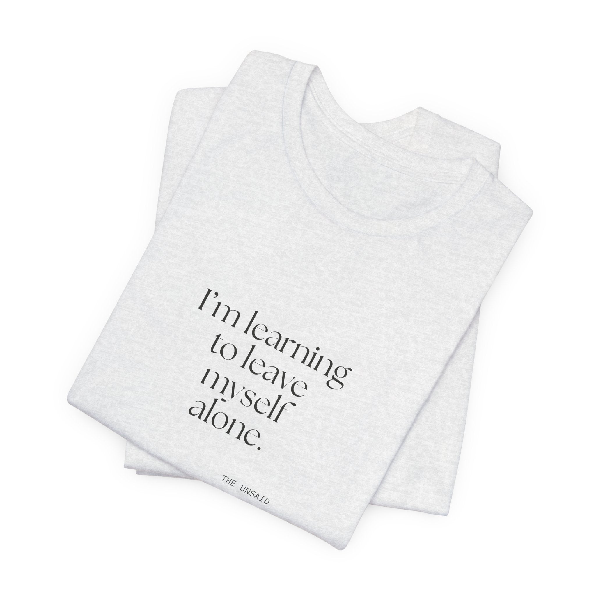 I’m learning to leave myself alone - Shirt - Dry Humor