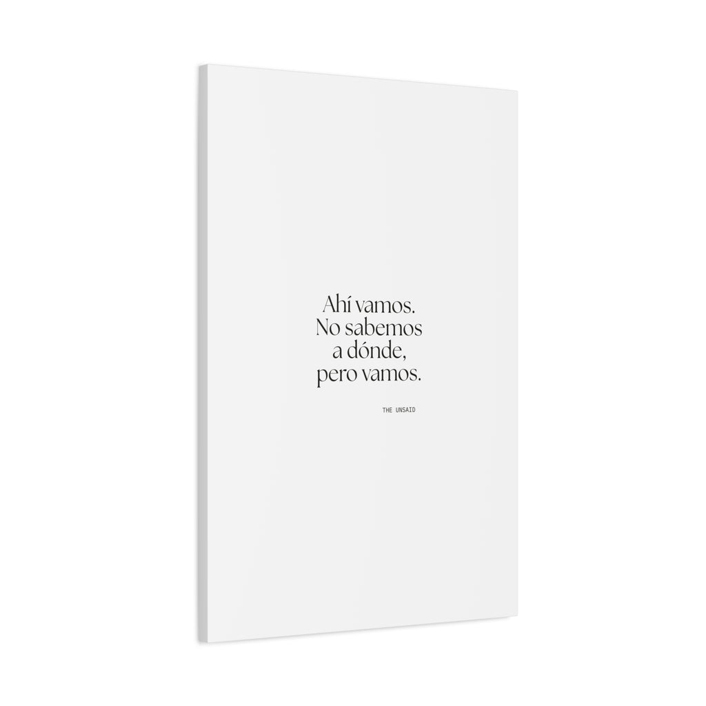 Ahí vamos. No sabemos a dónde, pero vamos - Canvas Print - En Español