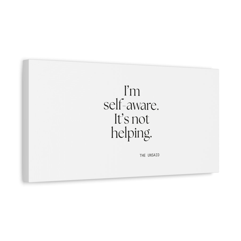 I’m self-aware. It’s not helping - Canvas Print - Dry Humor