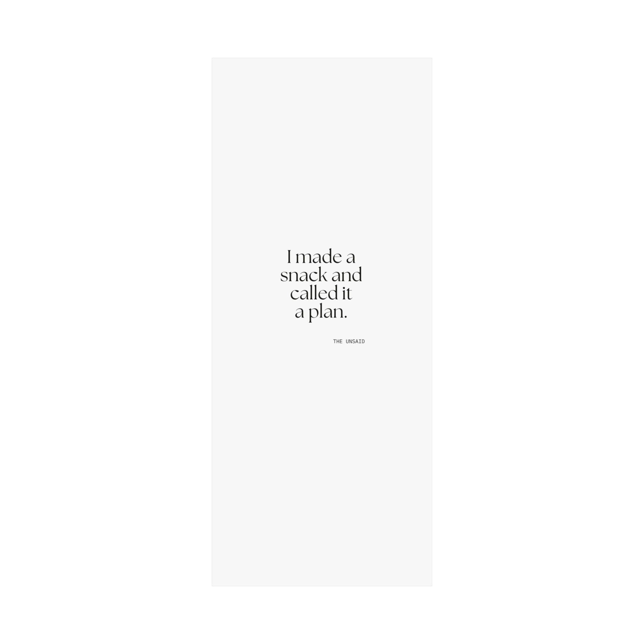 I made a snack and called it a plan - Poster - Dry Humor
