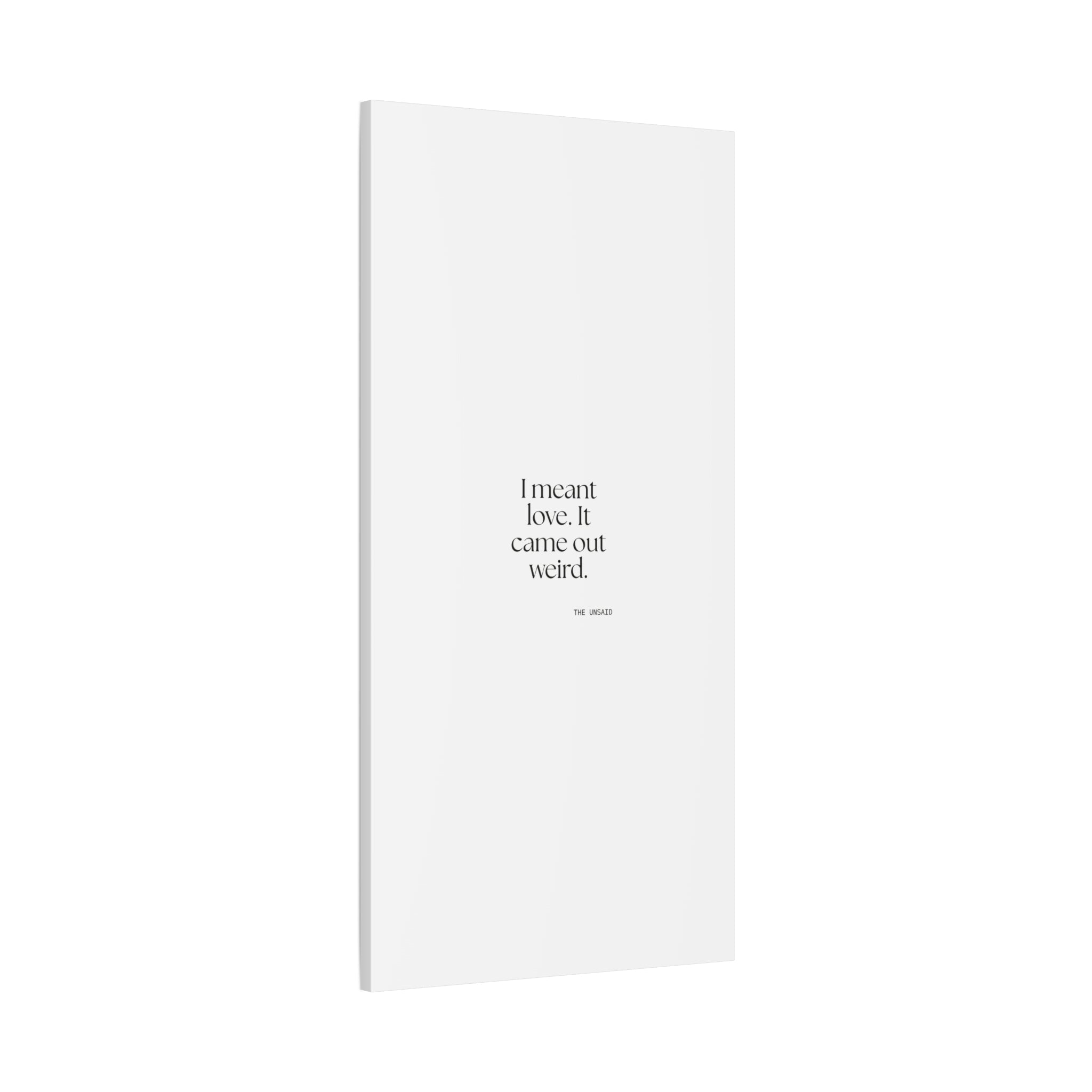 I meant love. It came out weird - Canvas Print - For Introverts