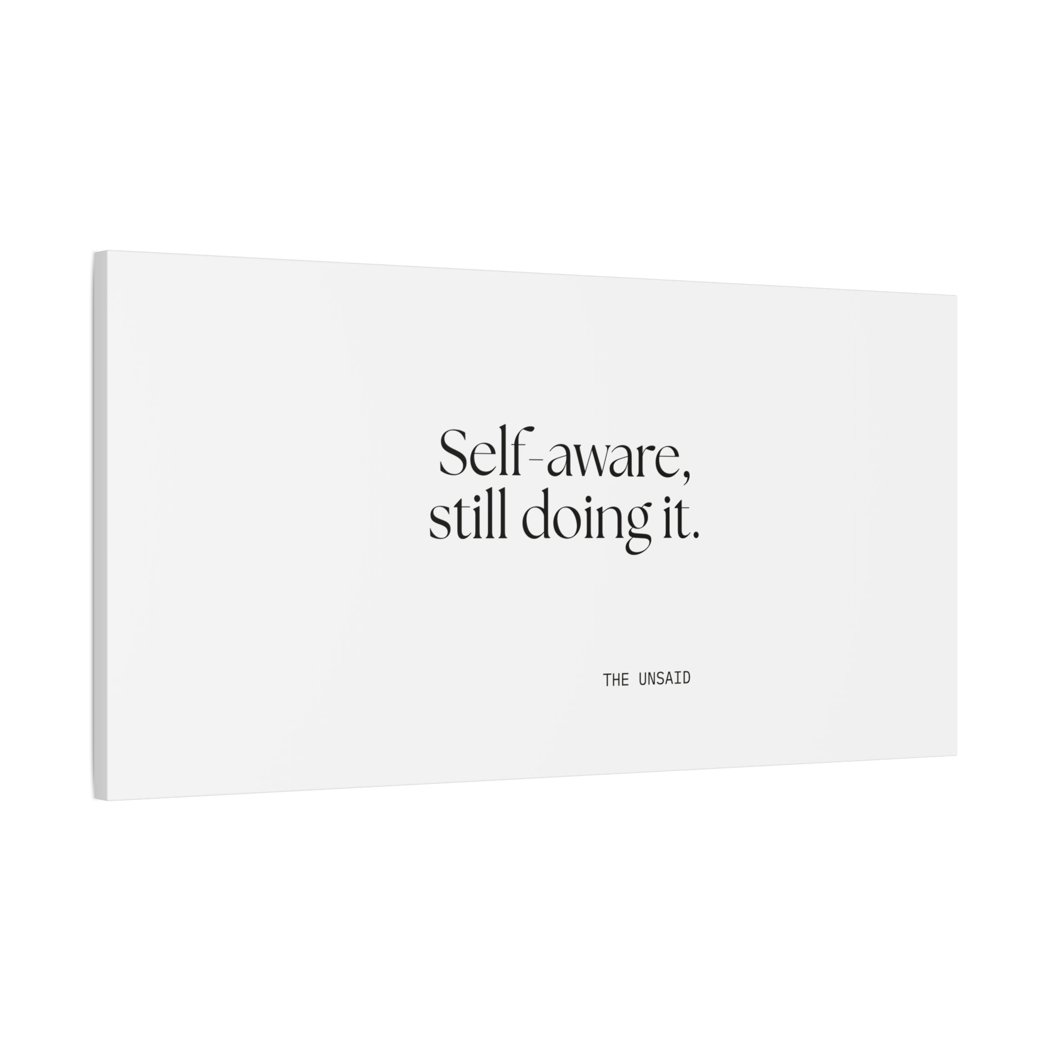 Self-aware, still doing it - Canvas Print - Dry Humor