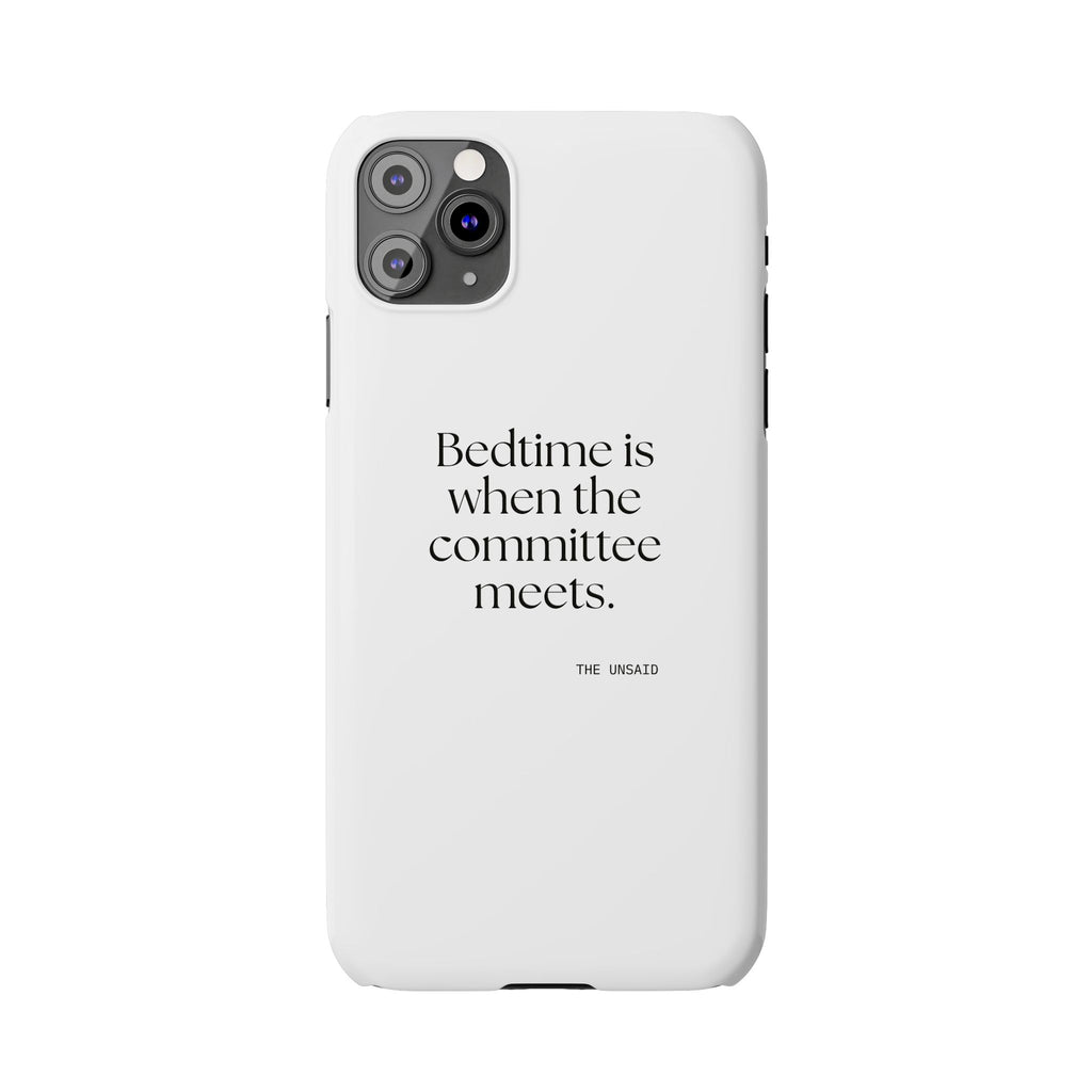 Bedtime is when the committee meets - Phone Case - For Overthinkers