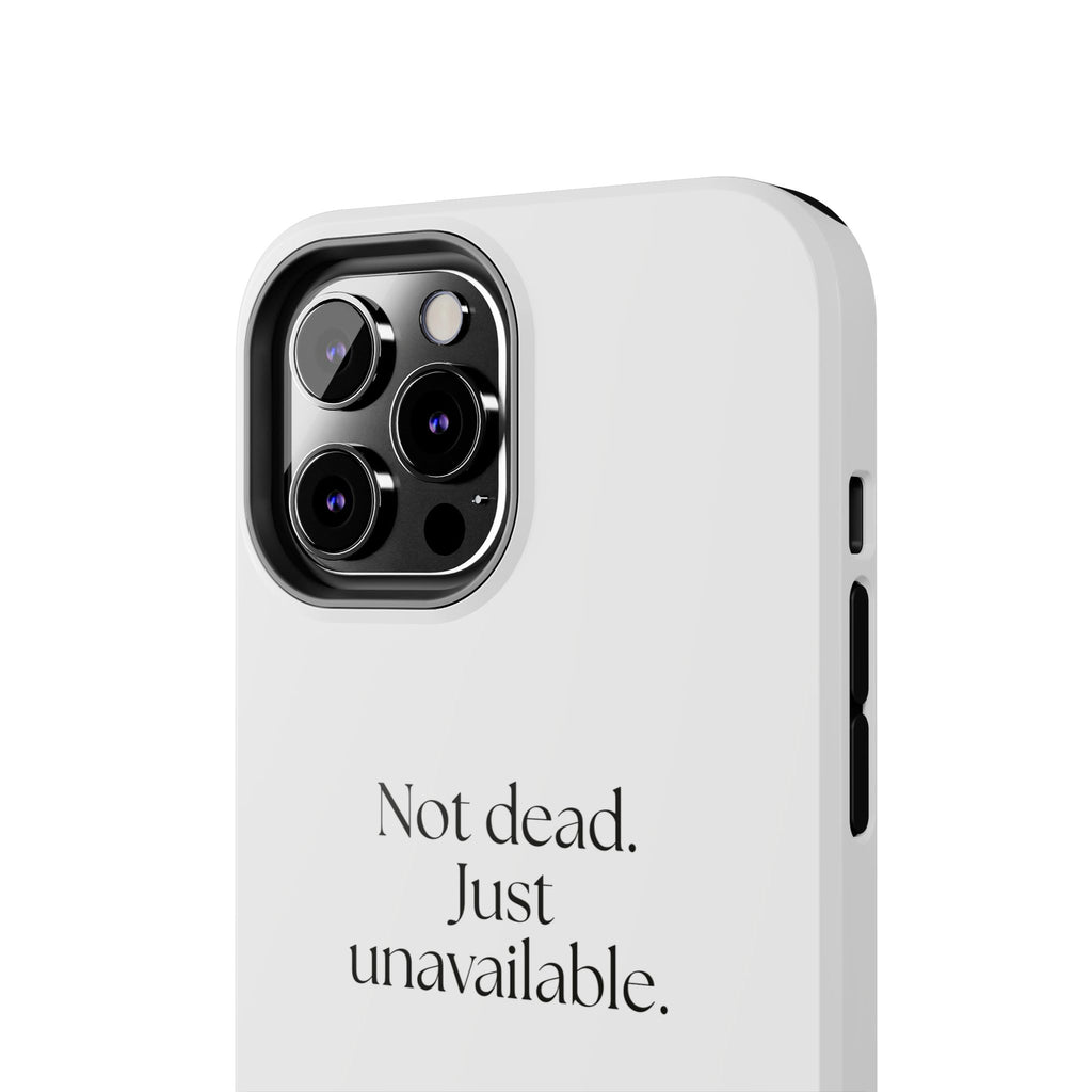 Not dead. Just unavailable - Tough Phone Case - For Introverts