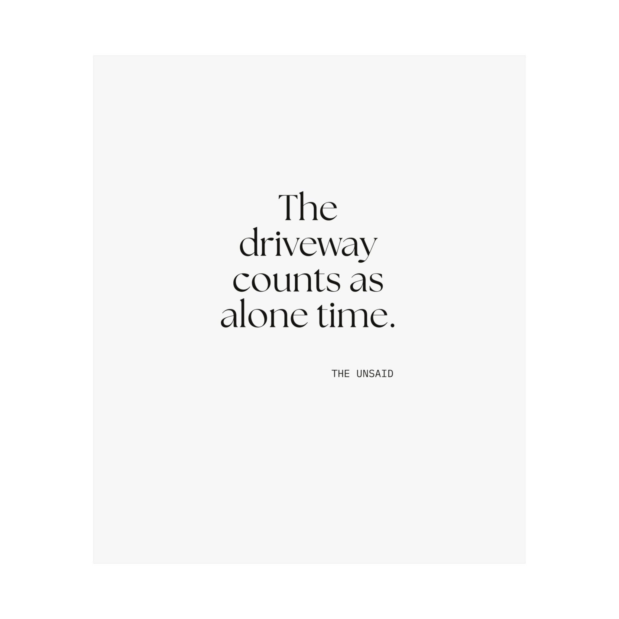 The driveway counts as alone time - Poster - For Quiet Minds