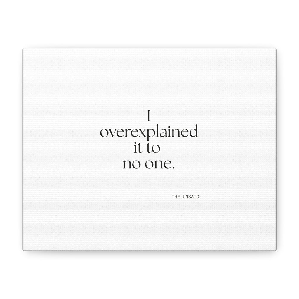 I overexplained it to no one - Canvas Print - For Overthinkers