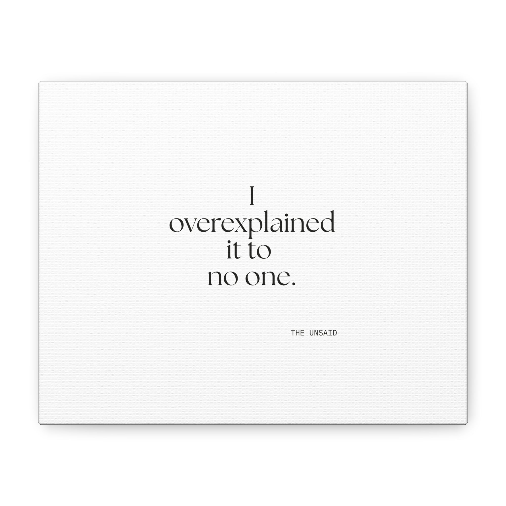 I overexplained it to no one - Canvas Print - For Overthinkers