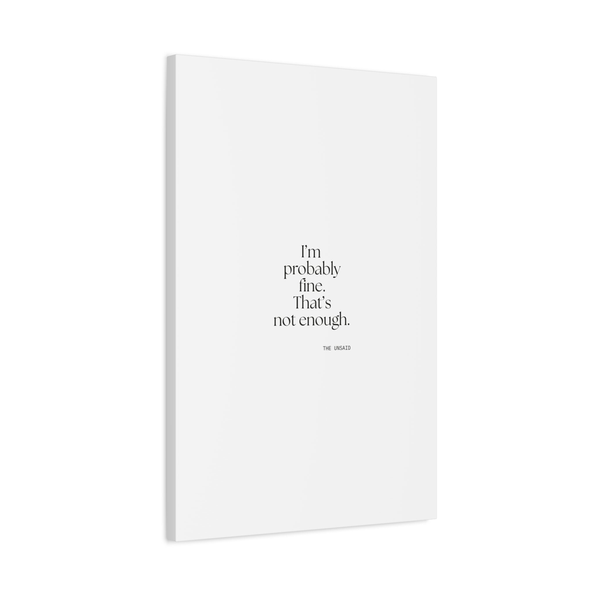 I’m probably fine. That’s not enough - Canvas Print - For Overthinkers