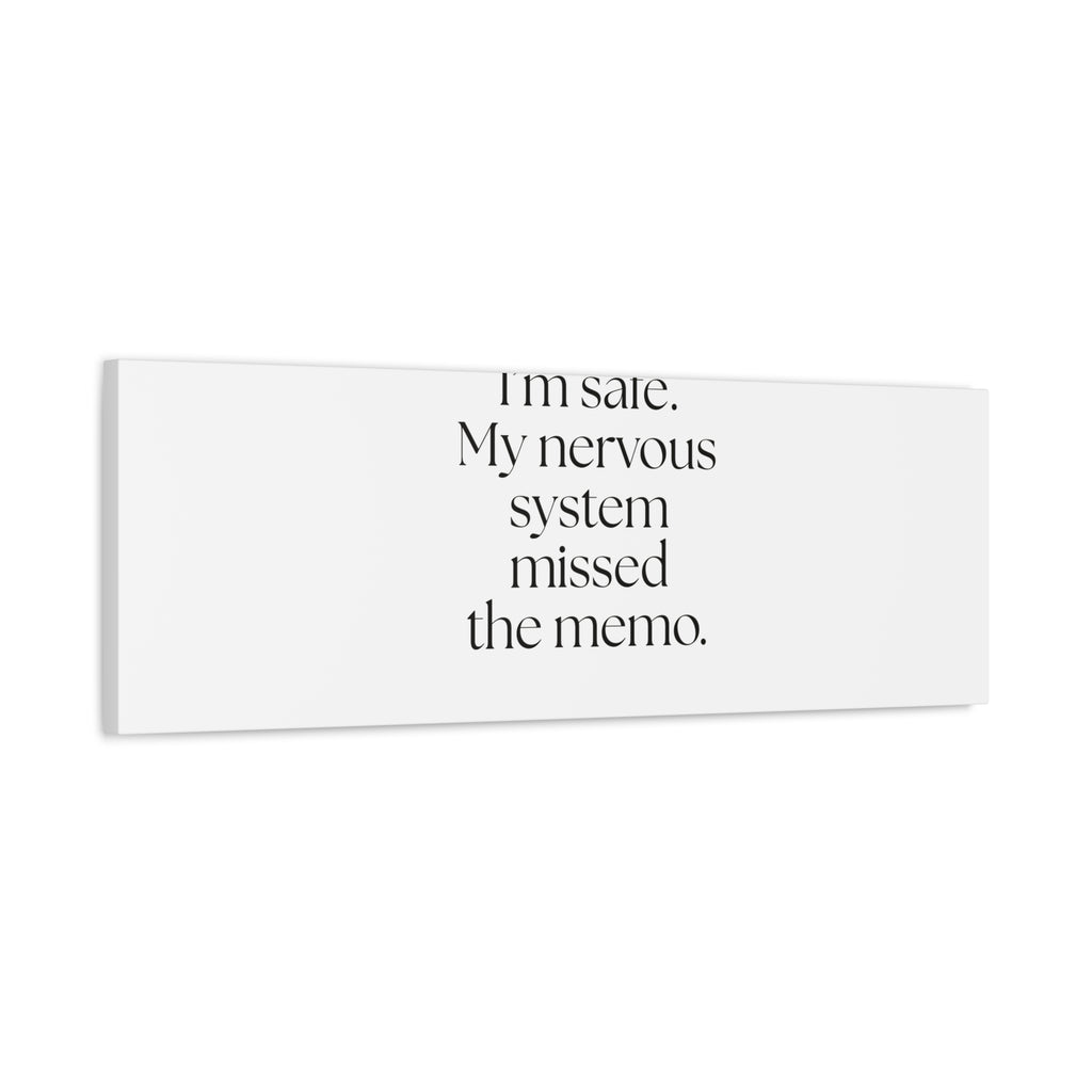 I’m safe. My nervous system missed the memo - Canvas Print - For Quiet Minds