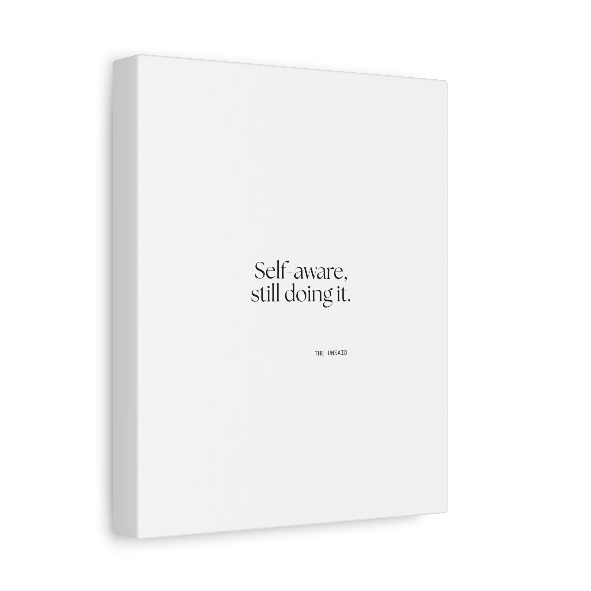 Self-aware, still doing it - Canvas Print - Dry Humor