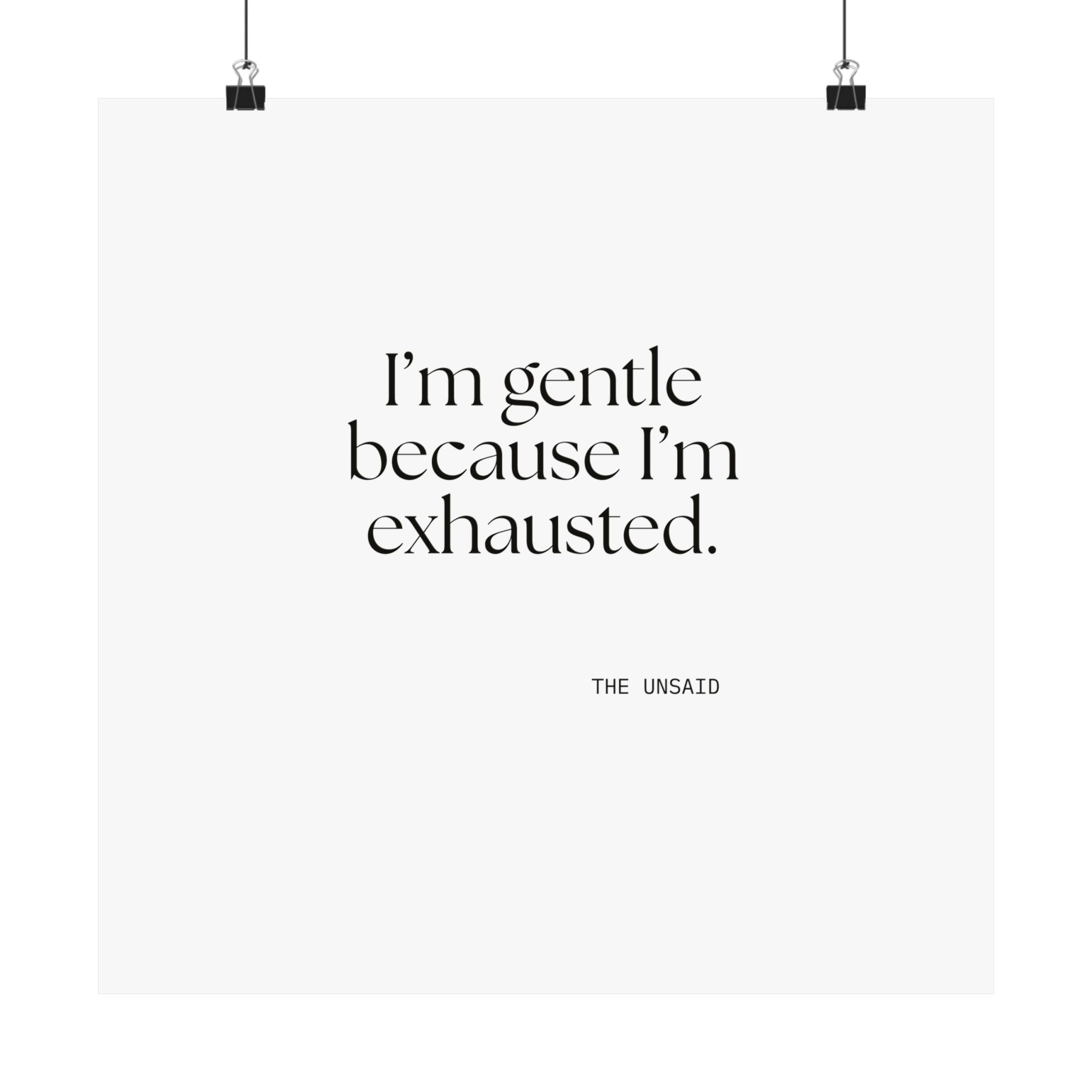 I’m gentle because I’m exhausted - Poster - Dry Humor