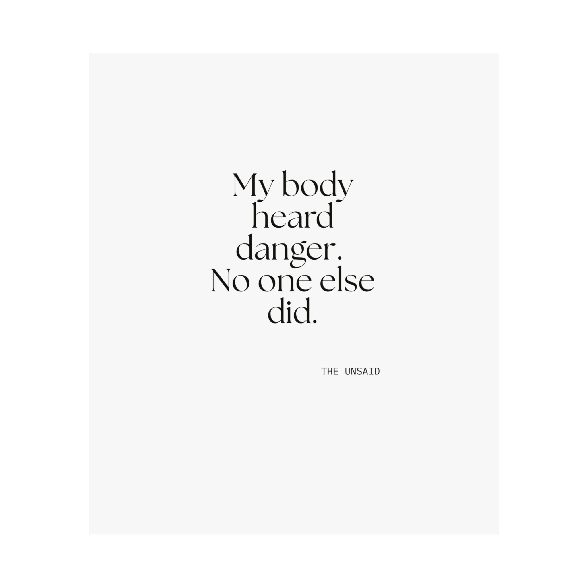 My body heard danger. No one else did - Poster - For Quiet Minds