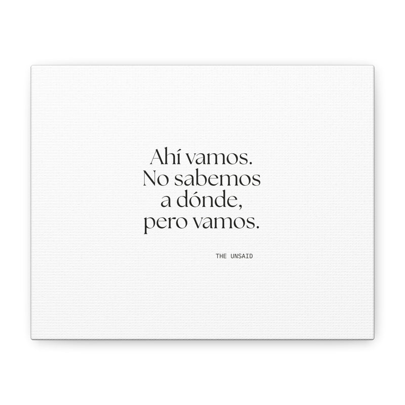 Canvas Print — Ahí vamos. No sabemos a dónde, pero vamos.