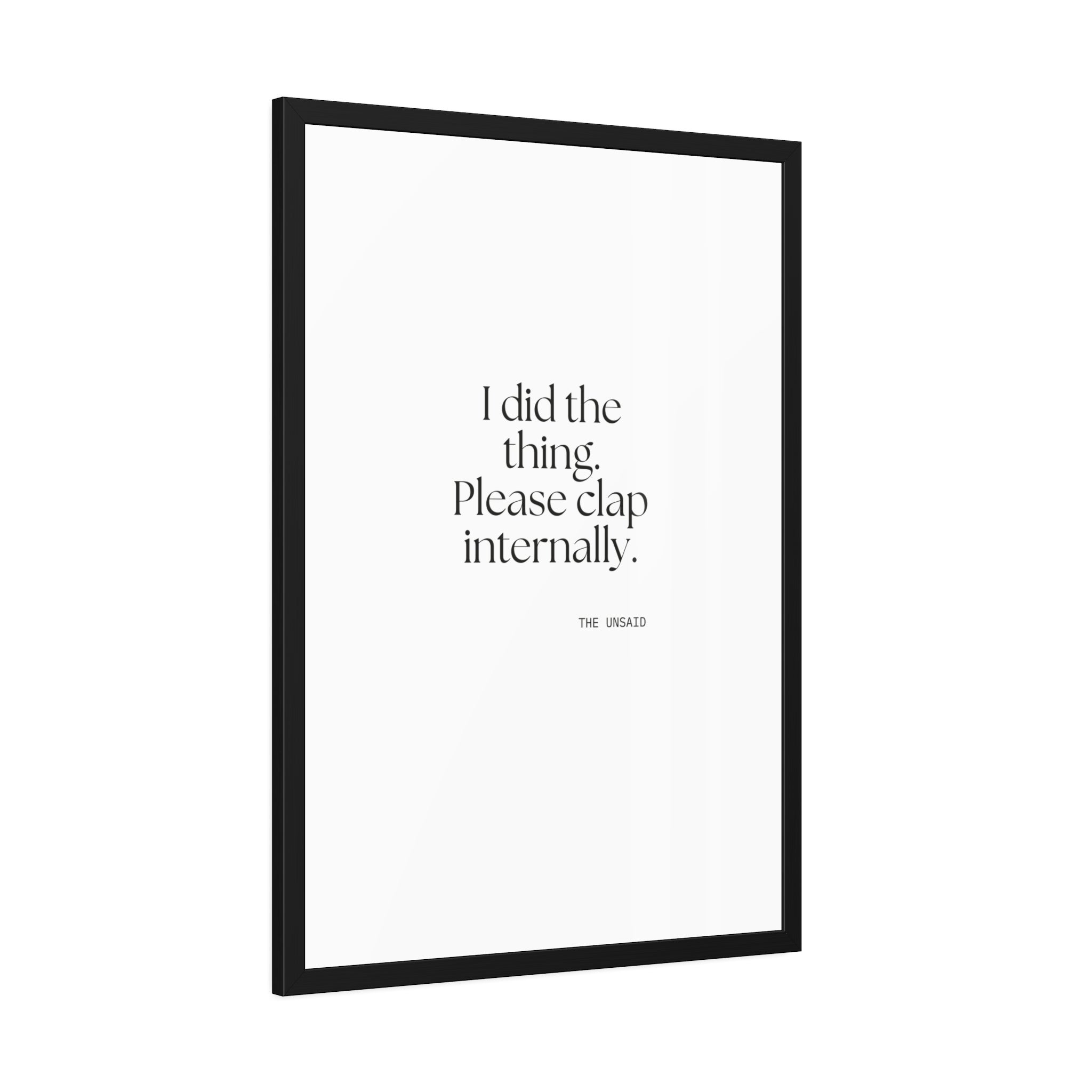 I did the thing. Please clap internally - Framed Print - Dry Humor