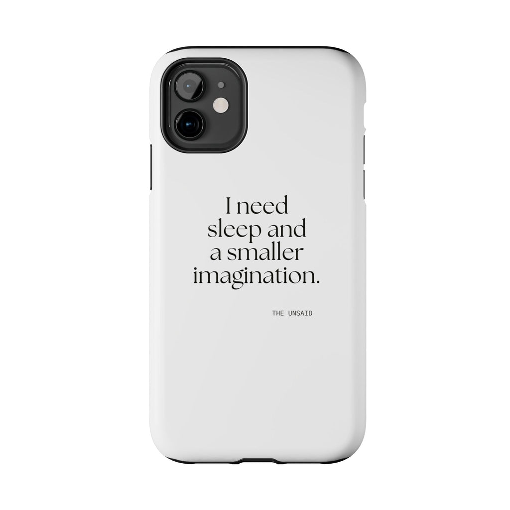 I need sleep and a smaller imagination - Tough Phone Case - For Overthinkers