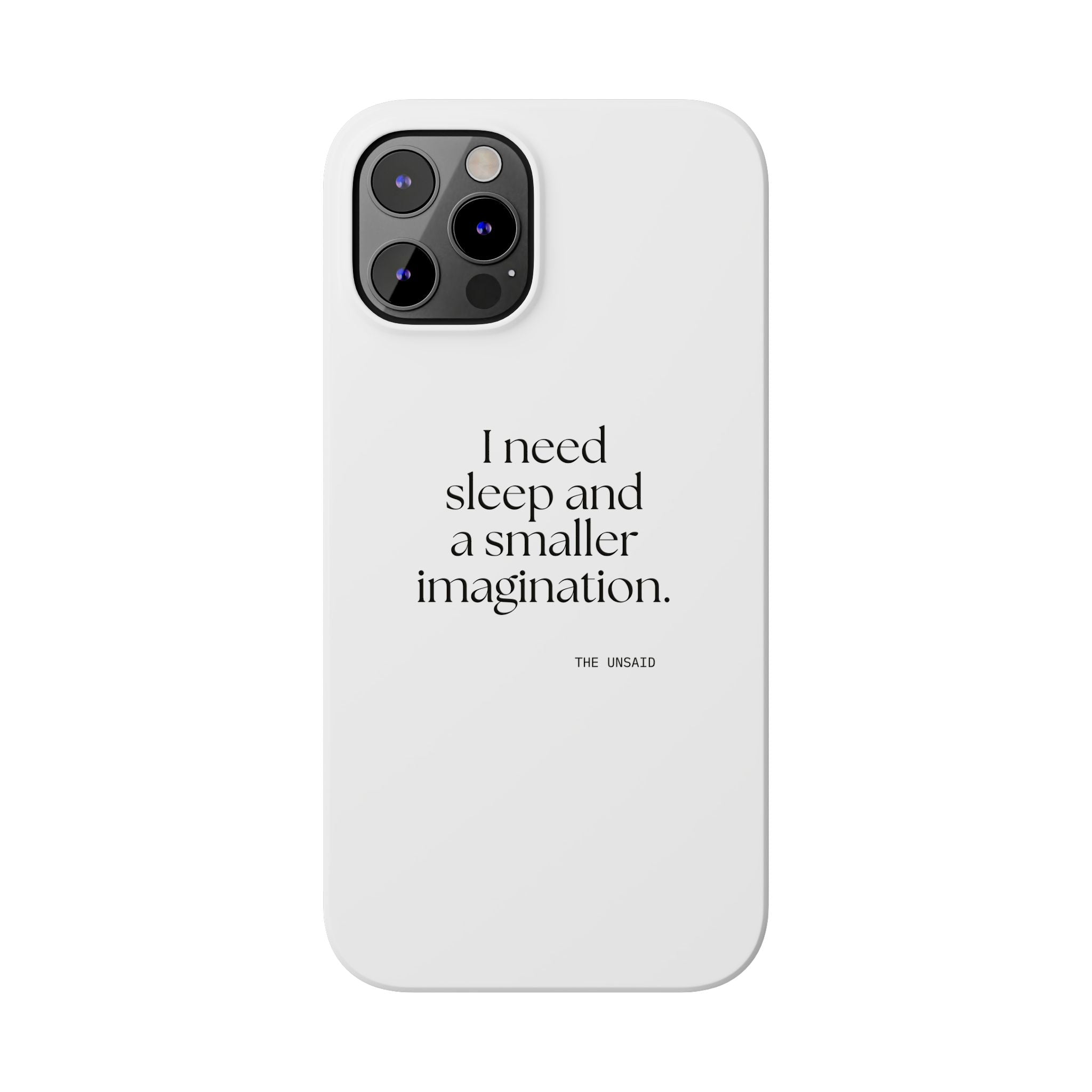 I need sleep and a smaller imagination - Phone Case - For Overthinkers