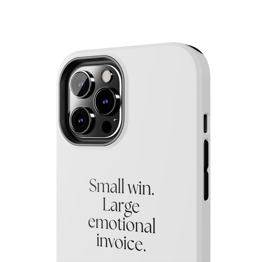 Small win. Large emotional invoice - Tough Phone Case - Dry Humor