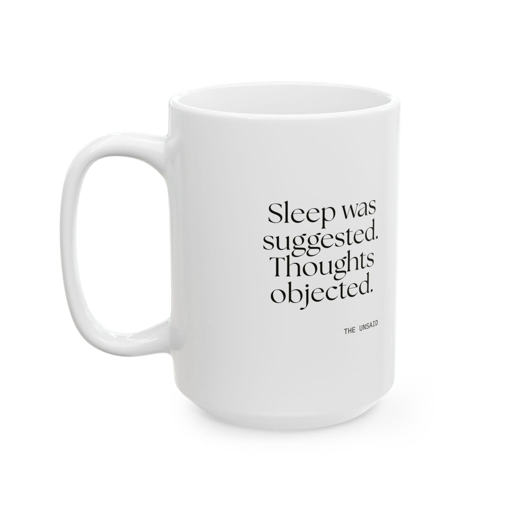 Sleep was suggested. Thoughts objected - Coffee Mug - For Overthinkers