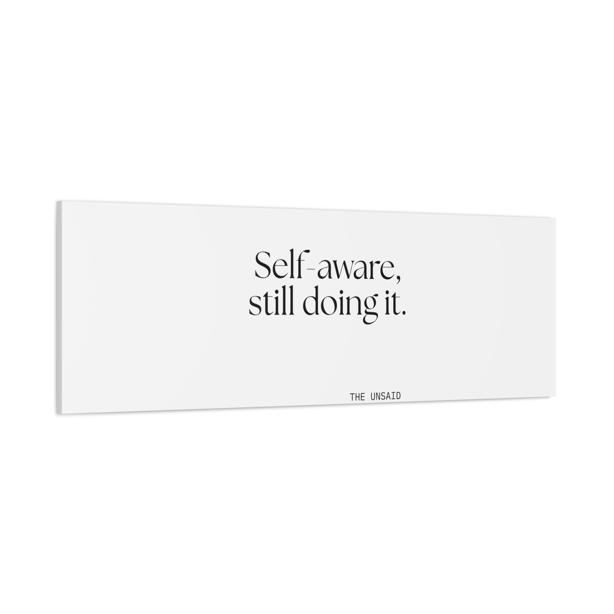 Self-aware, still doing it - Canvas Print - Dry Humor