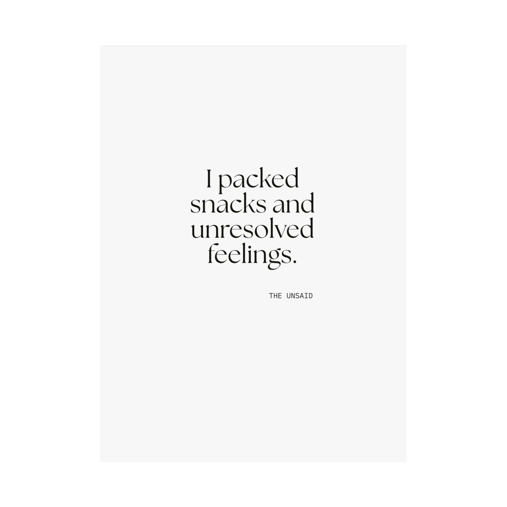 I packed snacks and unresolved feelings - Poster - Dry Humor