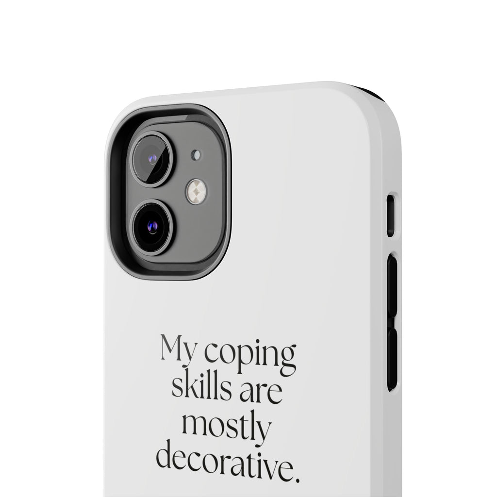 My coping skills are mostly decorative - Tough Phone Case - For Introverts