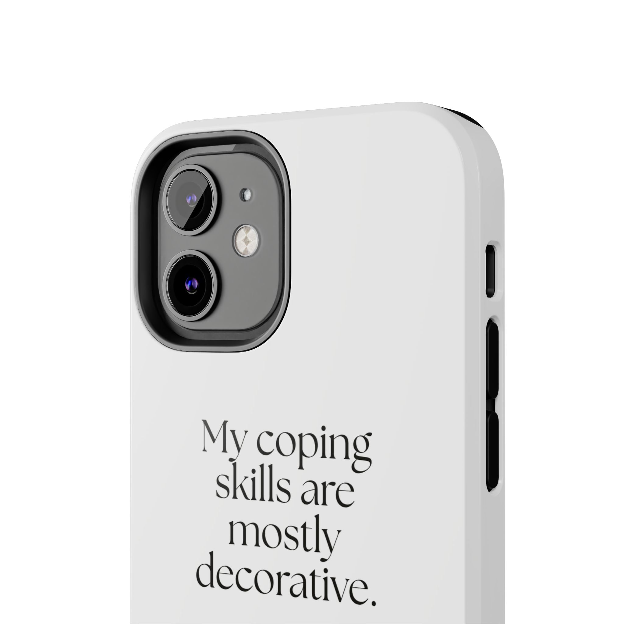 My coping skills are mostly decorative - Tough Phone Case - For Introverts